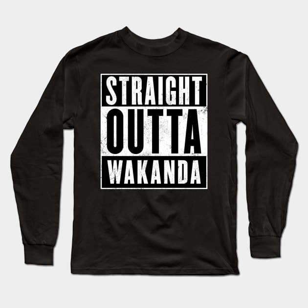 Straight Outta Wakanda! Long Sleeve T-Shirt by GalacticComics